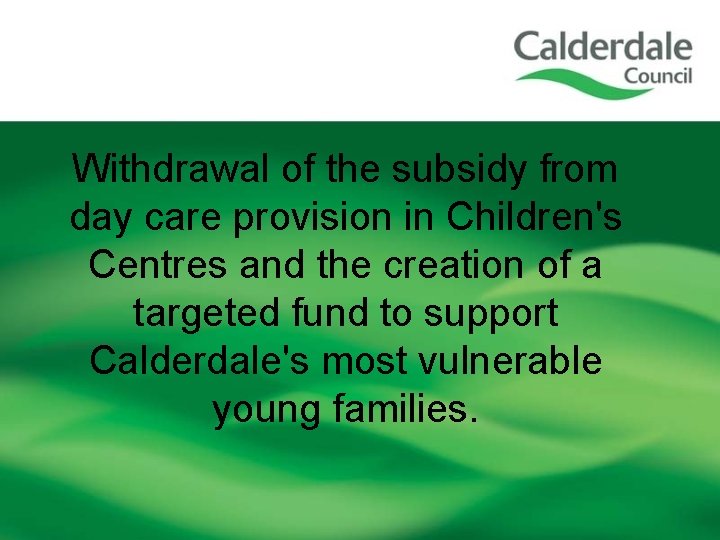 Withdrawal of the subsidy from day care provision in Children's Centres and the creation