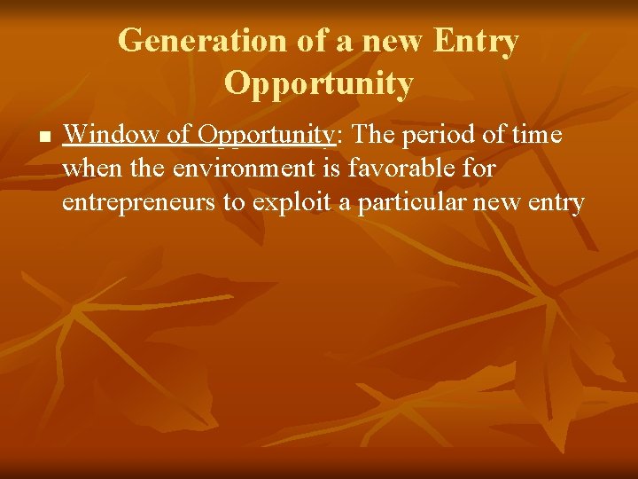 Generation of a new Entry Opportunity n Window of Opportunity: The period of time