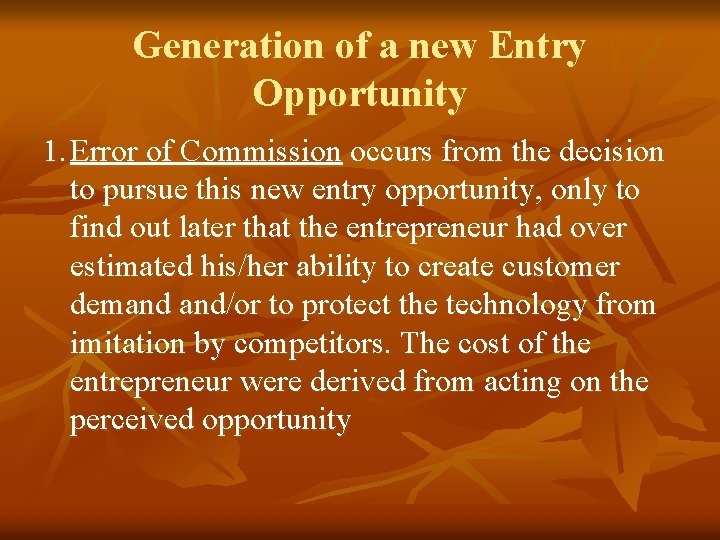 Generation of a new Entry Opportunity 1. Error of Commission occurs from the decision