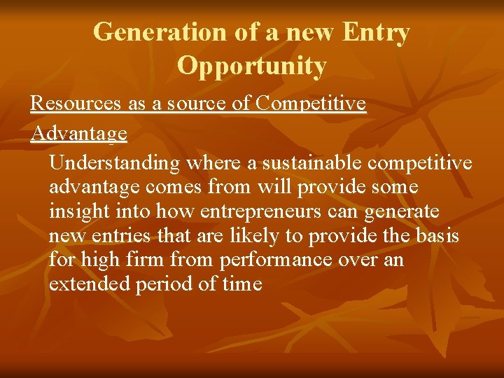 Generation of a new Entry Opportunity Resources as a source of Competitive Advantage Understanding