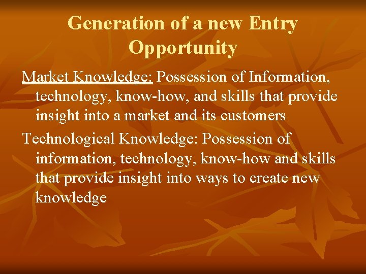 Generation of a new Entry Opportunity Market Knowledge: Possession of Information, technology, know-how, and