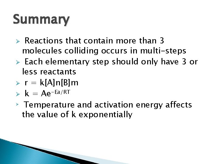Summary Reactions that contain more than 3 molecules colliding occurs in multi-steps Ø Each