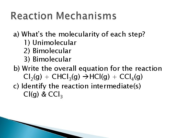 a) What's the molecularity of each step? 1) Unimolecular 2) Bimolecular 3) Bimolecular b)