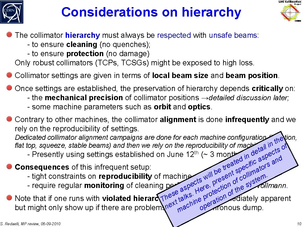 Considerations on hierarchy The collimator hierarchy must always be respected with unsafe beams: -
