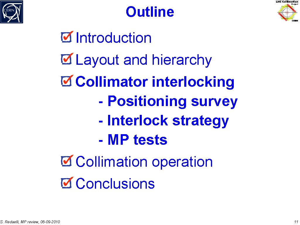 Outline Introduction Layout and hierarchy Collimator interlocking - Positioning survey - Interlock strategy -