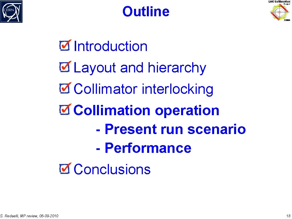 Outline Introduction Layout and hierarchy Collimator interlocking Collimation operation - Present run scenario -