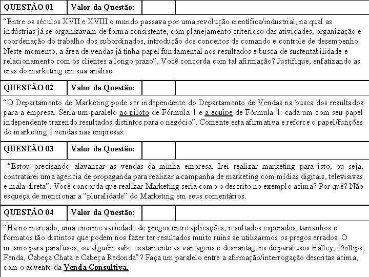 QUESTÃO 01 Valor da Questão: Técnicas de Vendas e Negociações I “Entre os séculos