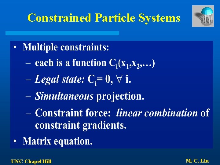 Constrained Particle Systems UNC Chapel Hill M. C. Lin 