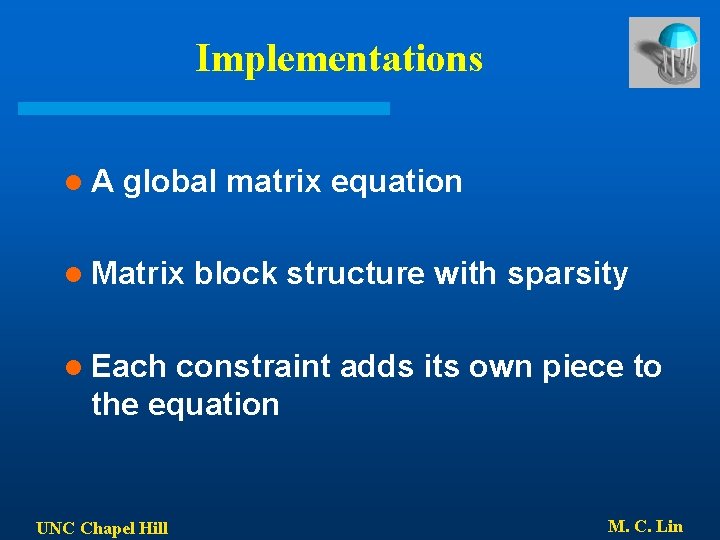 Implementations l. A global matrix equation l Matrix block structure with sparsity l Each Implementations l. A global matrix equation l Matrix block structure with sparsity l Each