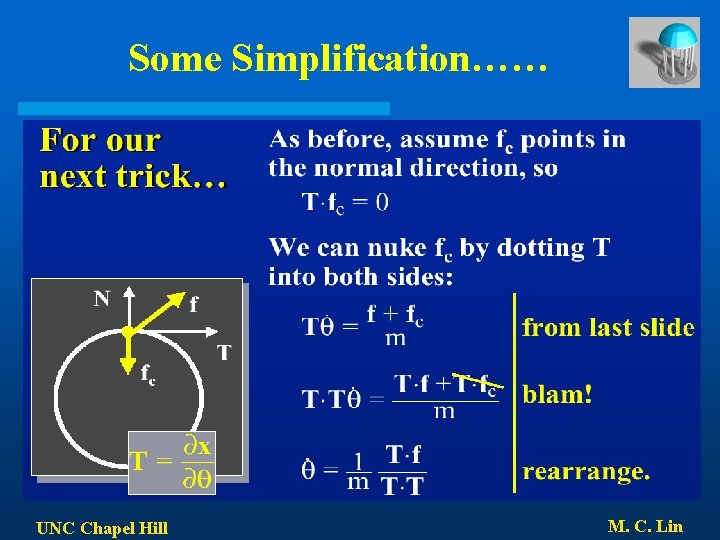 Some Simplification…… UNC Chapel Hill M. C. Lin 