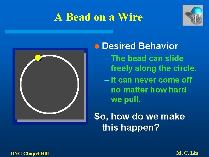 A Bead on a Wire l Desired Behavior – The bead can slide freely