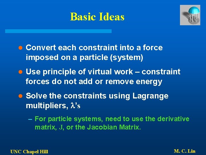 Basic Ideas l Convert each constraint into a force imposed on a particle (system)