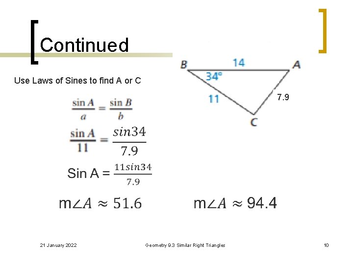 Continued Use Laws of Sines to find A or C 7. 9 21 January