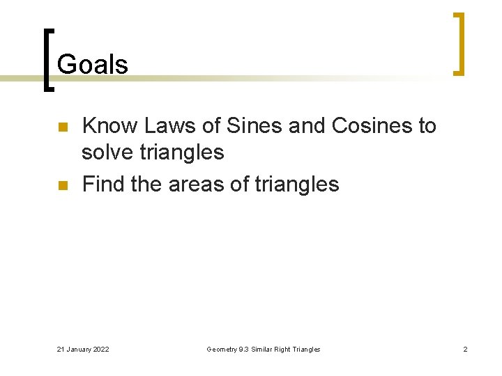 Goals n n Know Laws of Sines and Cosines to solve triangles Find the