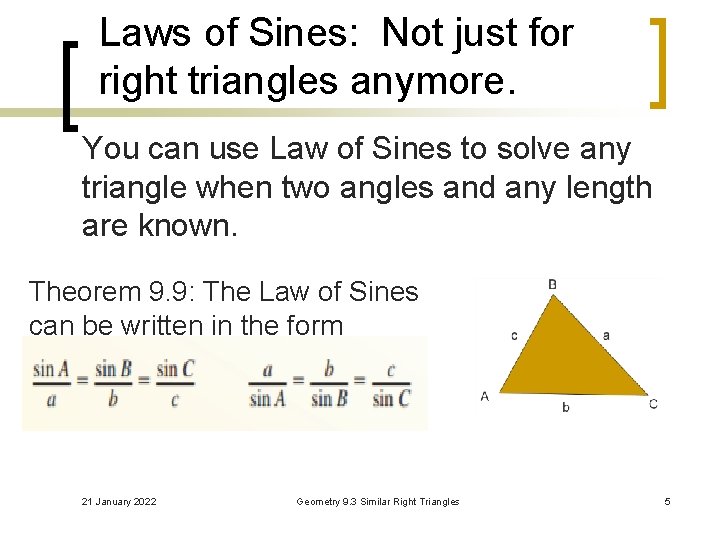 Laws of Sines: Not just for right triangles anymore. You can use Law of