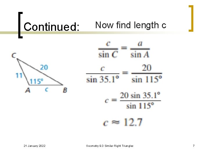 Continued: 21 January 2022 Now find length c Geometry 9. 3 Similar Right Triangles