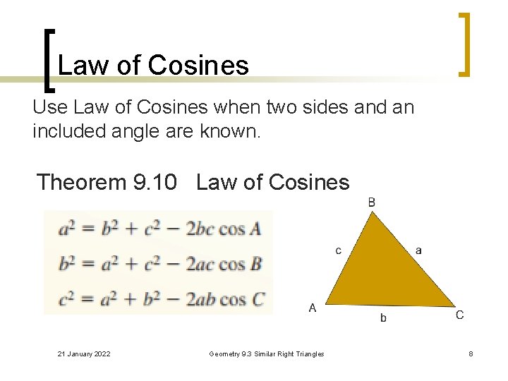 Law of Cosines Use Law of Cosines when two sides and an included angle