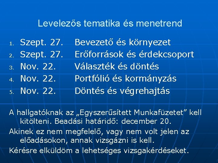 Levelezős tematika és menetrend 1. 2. 3. 4. 5. Szept. 27. Nov. 22. Bevezető