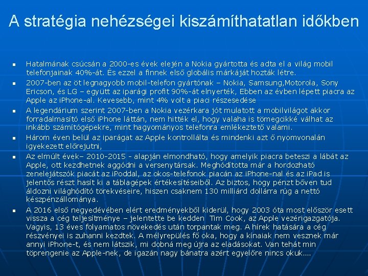 A stratégia nehézségei kiszámíthatatlan időkben n n n Hatalmának csúcsán a 2000 -es évek