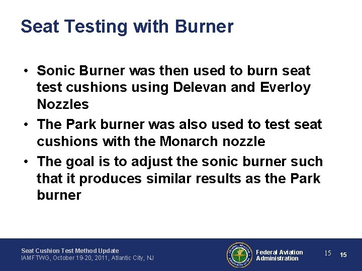 Seat Testing with Burner • Sonic Burner was then used to burn seat test