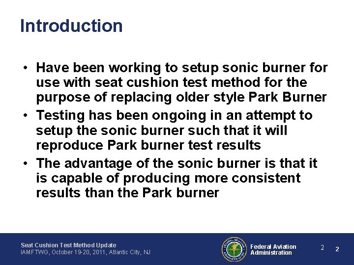 Introduction • Have been working to setup sonic burner for use with seat cushion