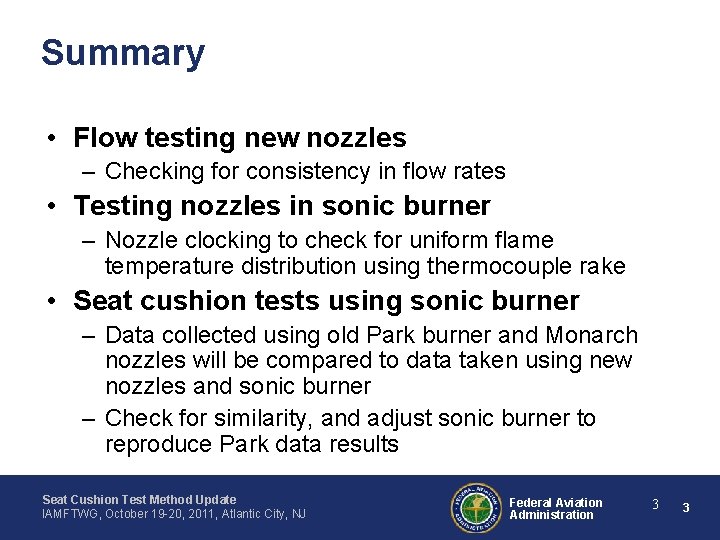 Summary • Flow testing new nozzles – Checking for consistency in flow rates •