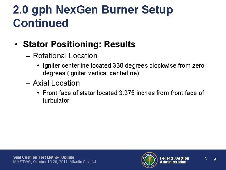 2. 0 gph Nex. Gen Burner Setup Continued • Stator Positioning: Results – Rotational