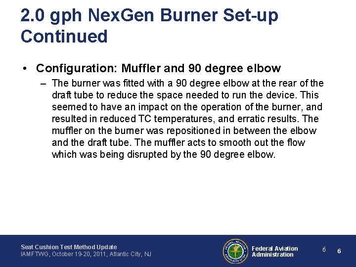 2. 0 gph Nex. Gen Burner Set-up Continued • Configuration: Muffler and 90 degree