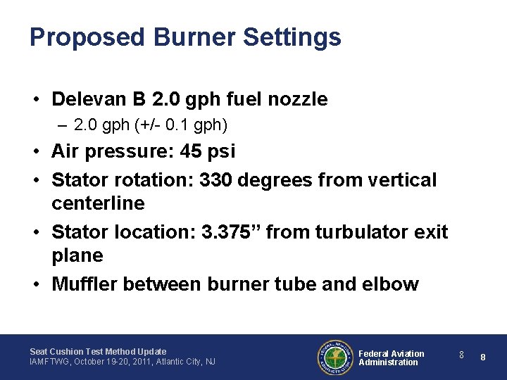 Proposed Burner Settings • Delevan B 2. 0 gph fuel nozzle – 2. 0