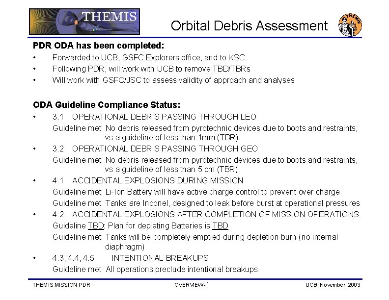 Orbital Debris Assessment PDR ODA has been completed: • • • Forwarded to UCB,