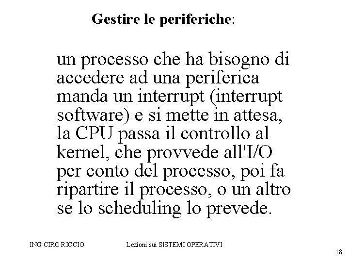 Gestire le periferiche: un processo che ha bisogno di accedere ad una periferica manda