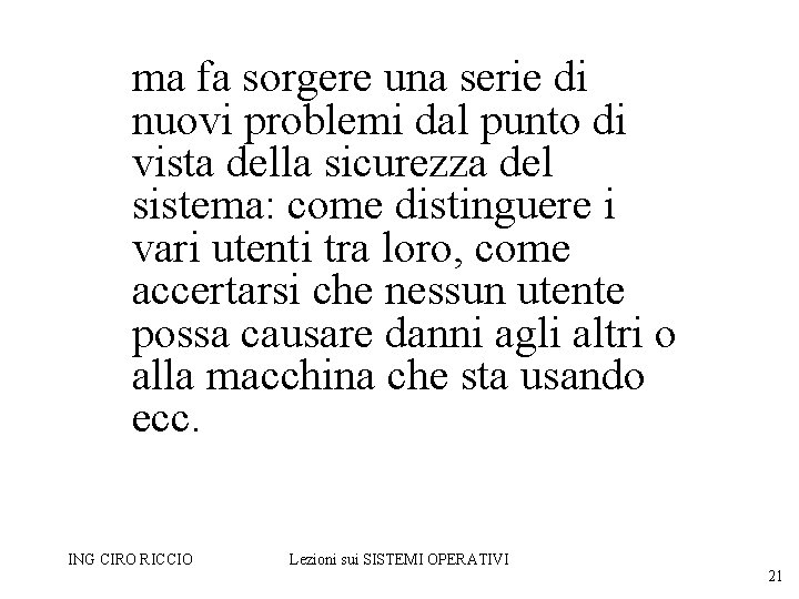 ma fa sorgere una serie di nuovi problemi dal punto di vista della sicurezza