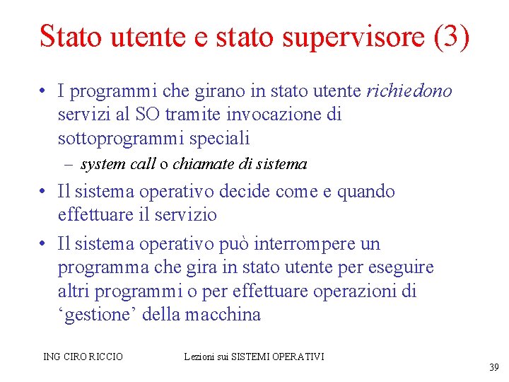 Stato utente e stato supervisore (3) • I programmi che girano in stato utente