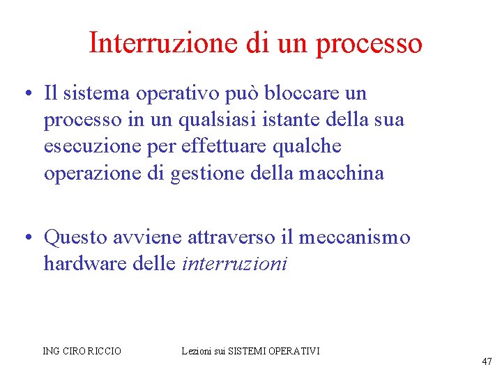 Interruzione di un processo • Il sistema operativo può bloccare un processo in un