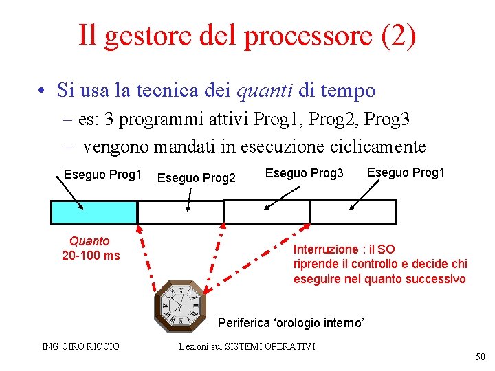 Il gestore del processore (2) • Si usa la tecnica dei quanti di tempo