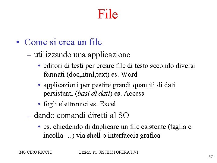 File • Come si crea un file – utilizzando una applicazione • editori di