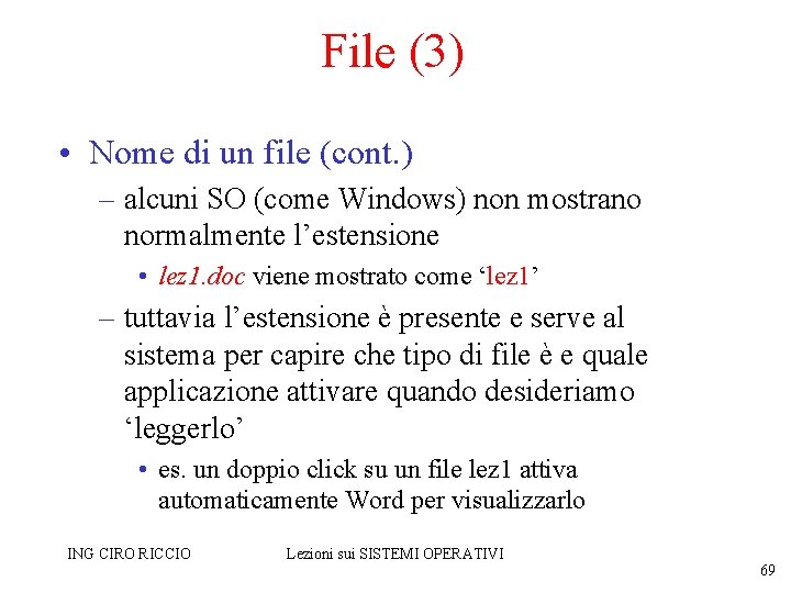 File (3) • Nome di un file (cont. ) – alcuni SO (come Windows)