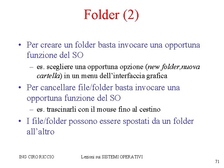 Folder (2) • Per creare un folder basta invocare una opportuna funzione del SO
