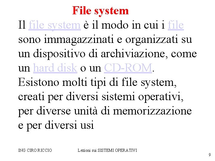 File system Il file system è il modo in cui i file sono immagazzinati