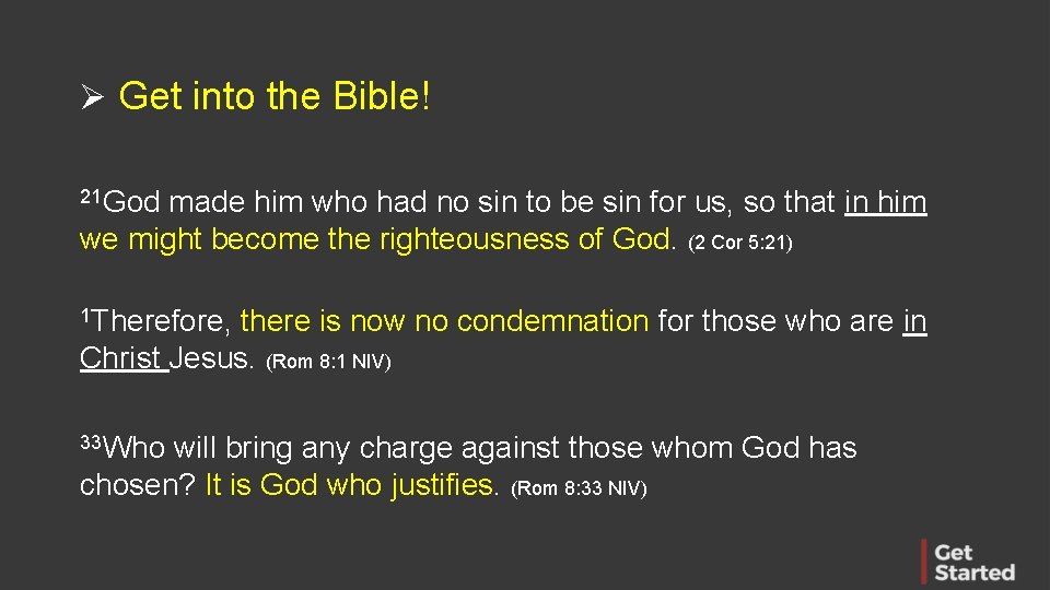 Ø Get into the Bible! 21 God made him who had no sin to
