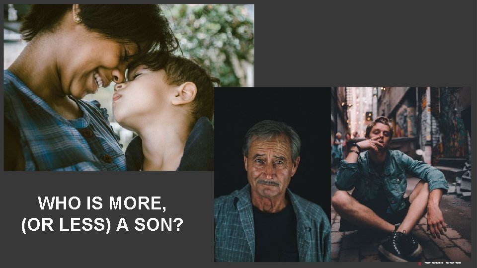 WHO IS MORE, (OR LESS) A SON? 