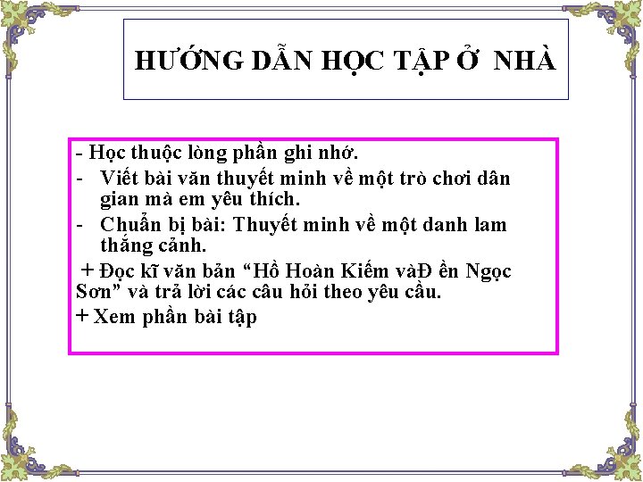 HƯỚNG DẪN HỌC TẬP Ở NHÀ - Học thuộc lòng phần ghi nhớ. -