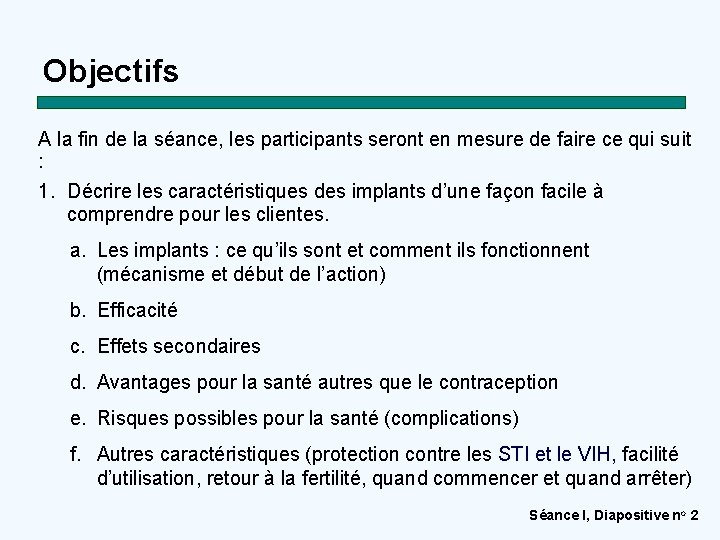 Objectifs A la fin de la séance, les participants seront en mesure de faire