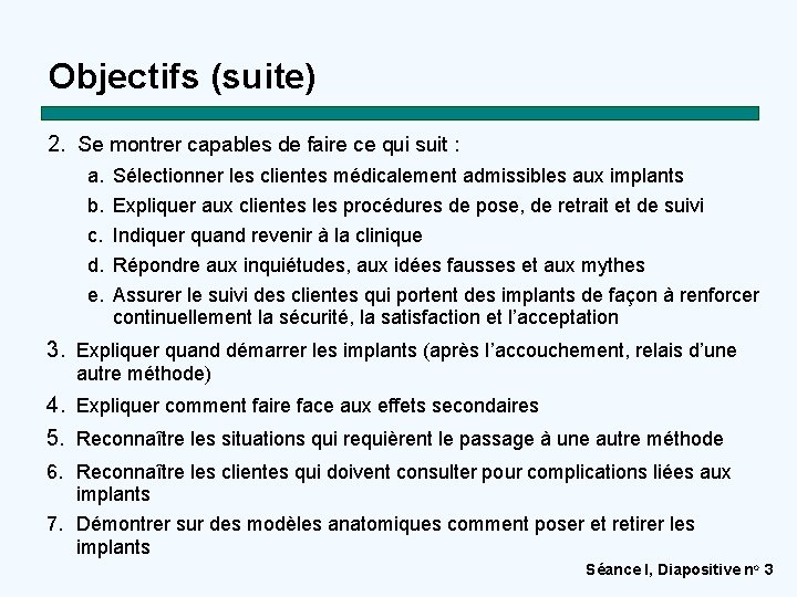 Objectifs (suite) 2. Se montrer capables de faire ce qui suit : a. Sélectionner