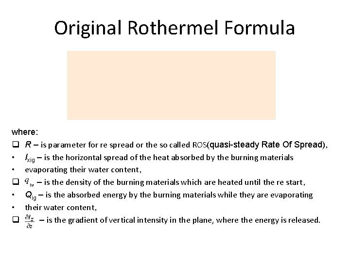 Original Rothermel Formula where: q R – is parameter for re spread or the