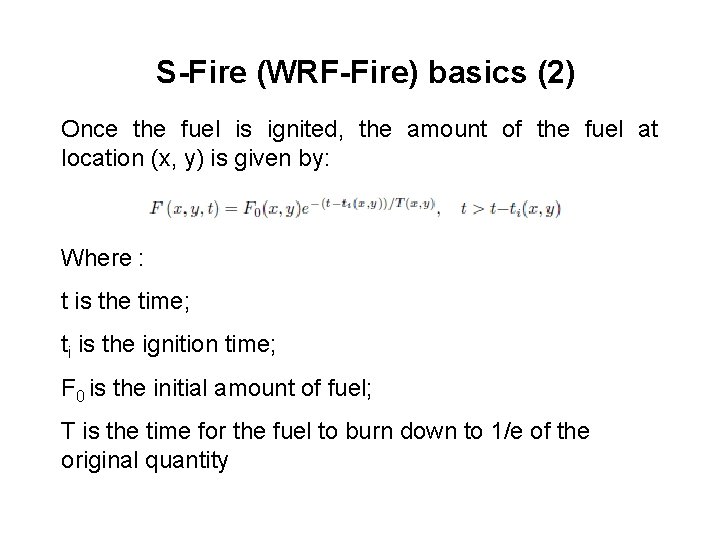 S-Fire (WRF-Fire) basics (2) Once the fuel is ignited, the amount of the fuel