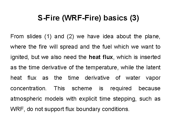 S-Fire (WRF-Fire) basics (3) From slides (1) and (2) we have idea about the