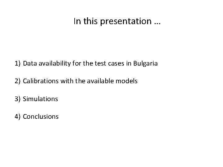 In this presentation … 1) Data availability for the test cases in Bulgaria 2)