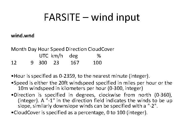 FARSITE – wind input wind. wnd Month Day Hour Speed Direction Cloud. Cover UTC