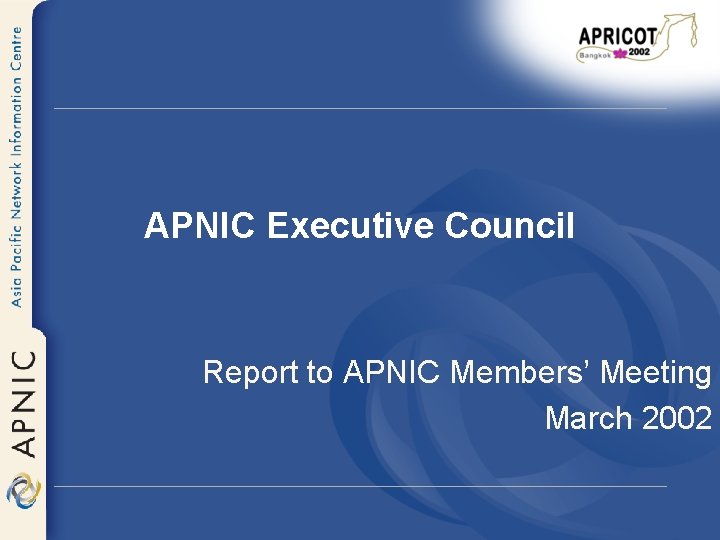 APNIC Executive Council Report to APNIC Members’ Meeting March 2002 